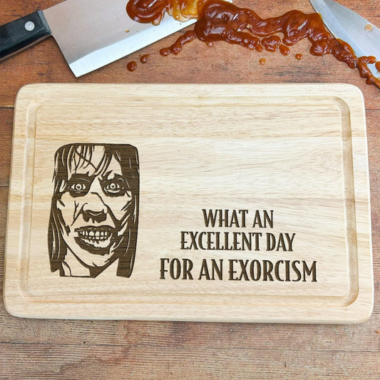 Exorcist Chopping Board - Horror Movie Fan Gift - What an Excellent Day For an Exorcism