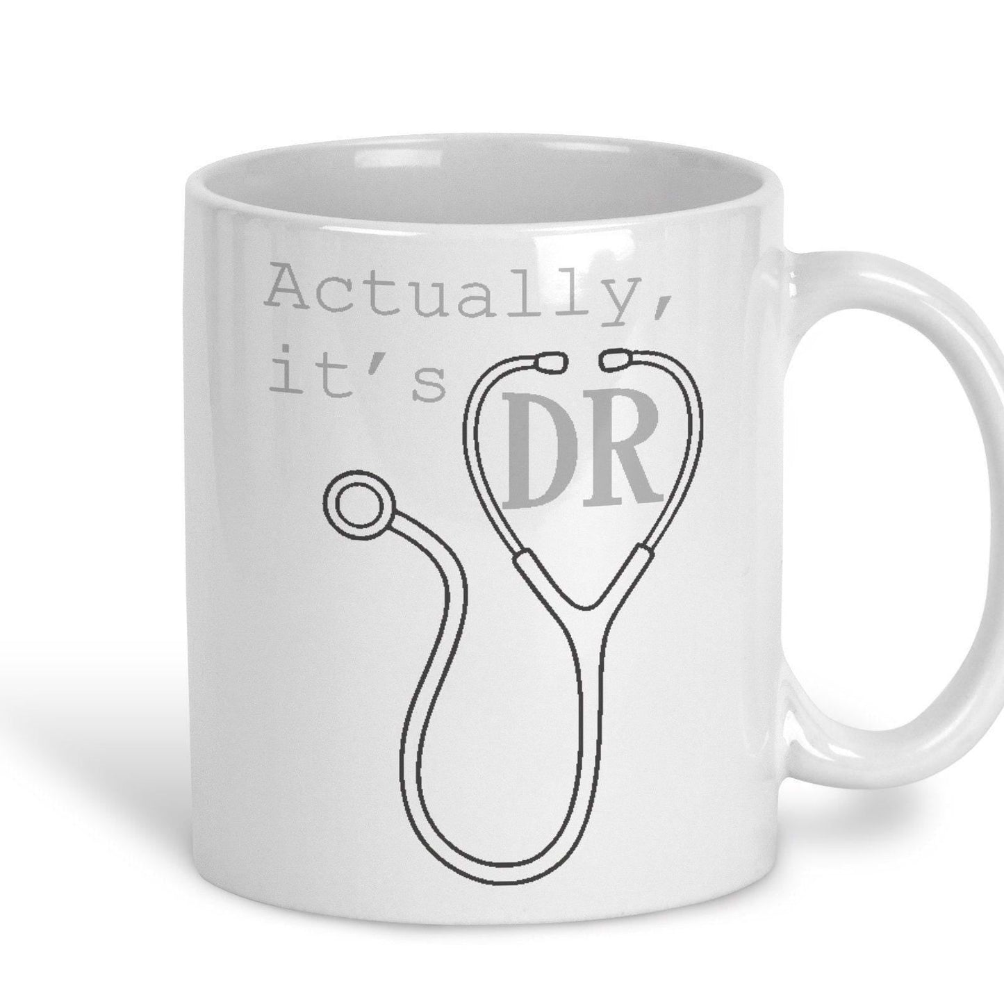 Doctor Actually It's DR Ceramic Mug