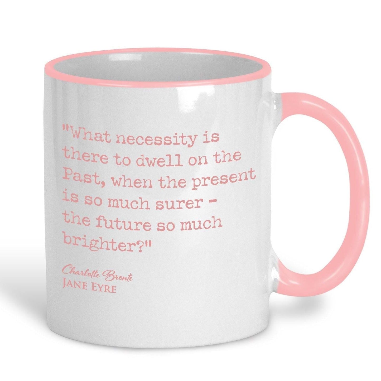 Jane Eyre Charlotte Bronte Book Quote "the present is so much surer and future so much brighter" Classic Literature Mug