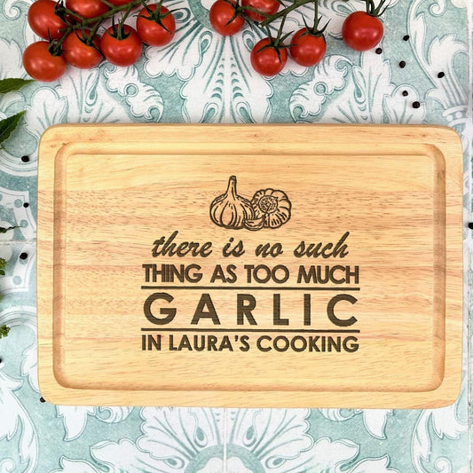 No Such Thing As Too Much Garlic Personalised Wooden Chopping Board