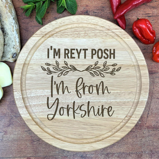 I'm Reyt Posh I'm From Yorkshire - Chopping Board