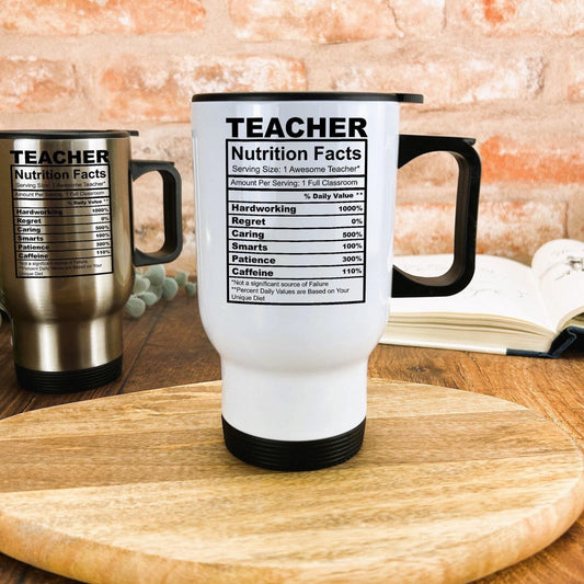 Teacher Nutrition Facts White Travel Mug Personalised Gift End of Term School