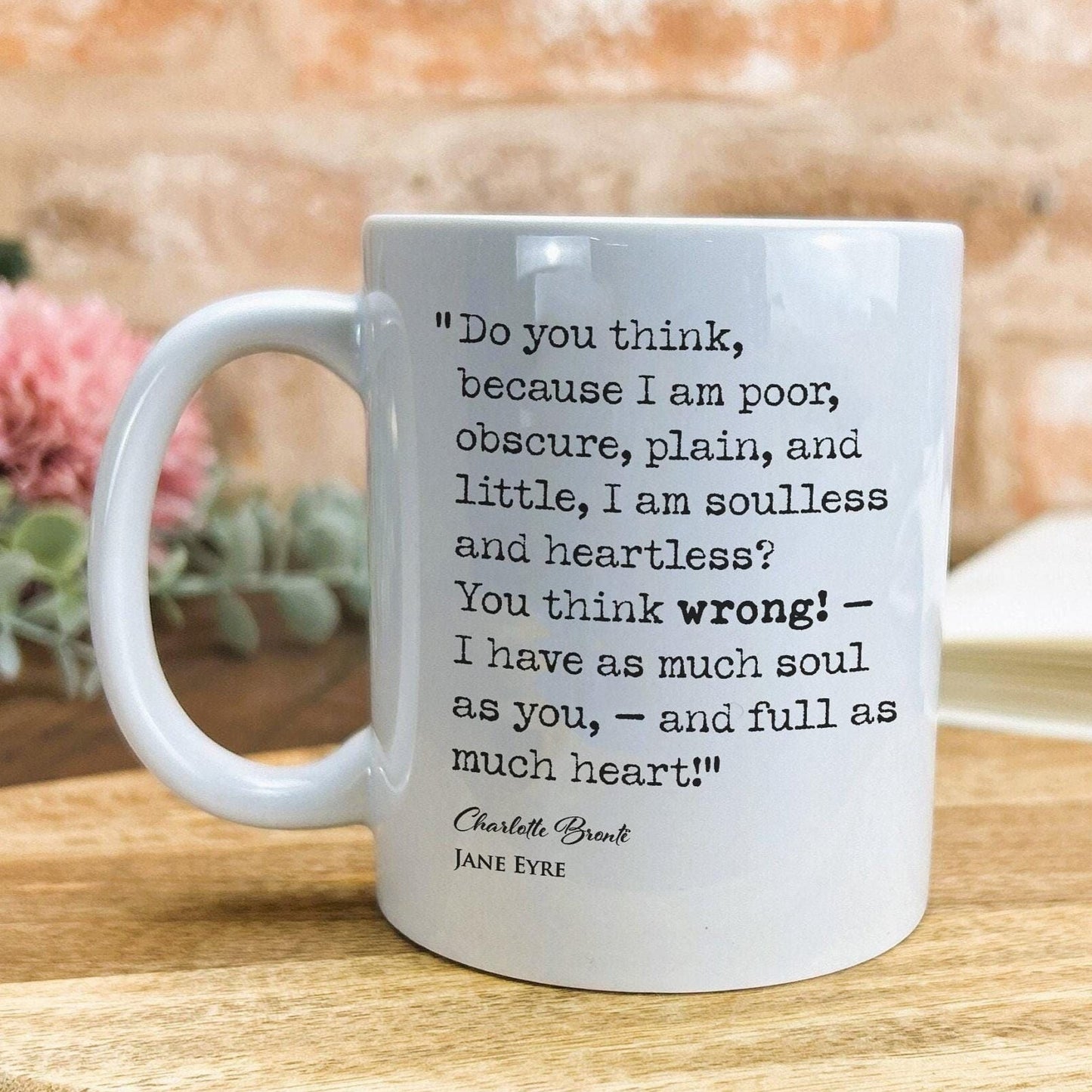 Jane Eyre Charlotte Bronte Book Quote "I have as much soul as you and full as much heart" Classic Literature Mug Gift