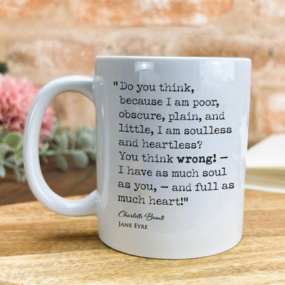 Jane Eyre Charlotte Bronte Book Quote "I have as much soul as you and full as much heart" Classic Literature Mug Gift