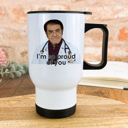 I'm So Proud Of You My 600lbs Life Dr Now Nowzaradan TV Show Travel Mug