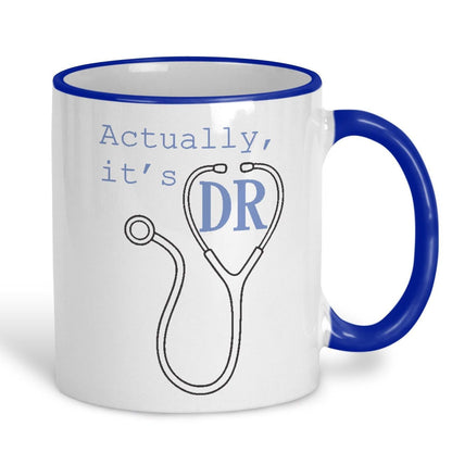 Doctor Actually It's DR Ceramic Mug