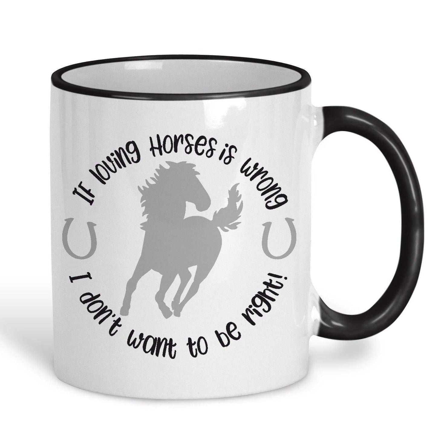 Don't Want To Be Right Horse Mug