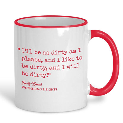 Wuthering Heights Emily Bronte Book Quote "I'll be as dirty as I please" Classic Literature Mug