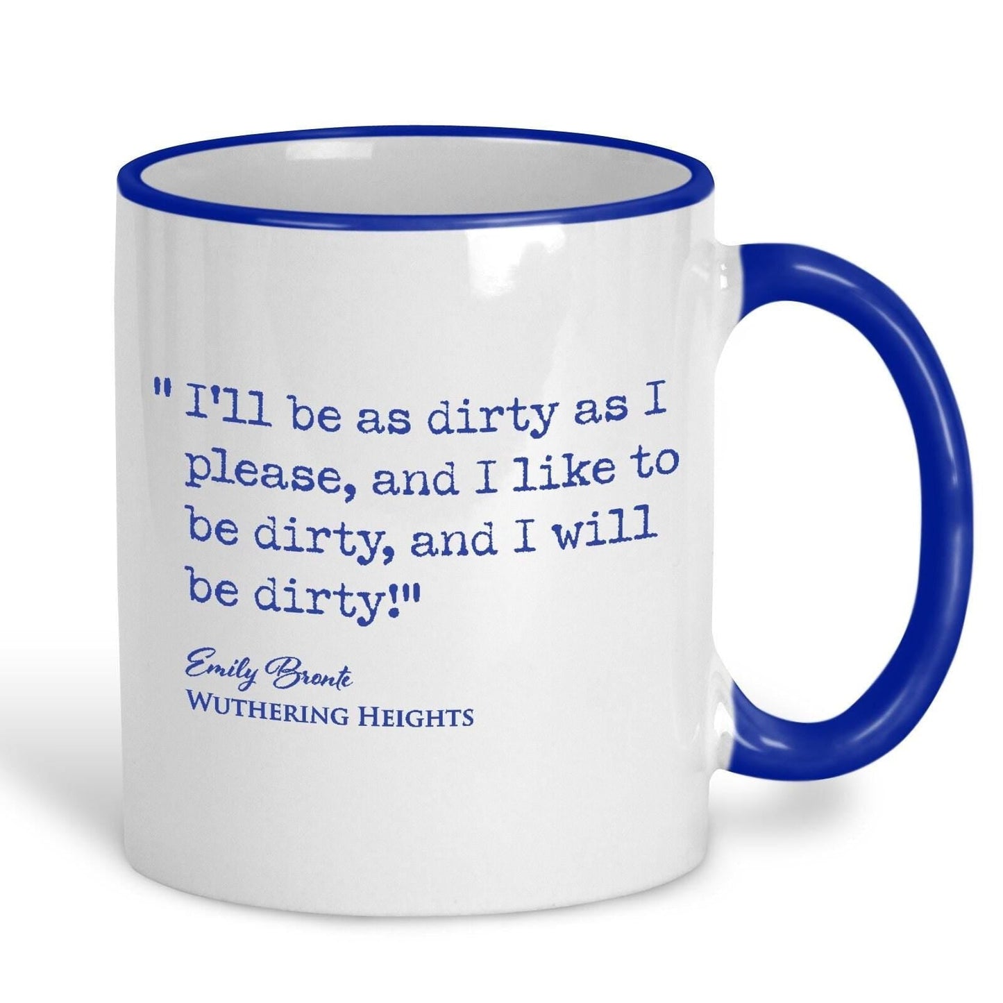 Wuthering Heights Emily Bronte Book Quote "I'll be as dirty as I please" Classic Literature Mug