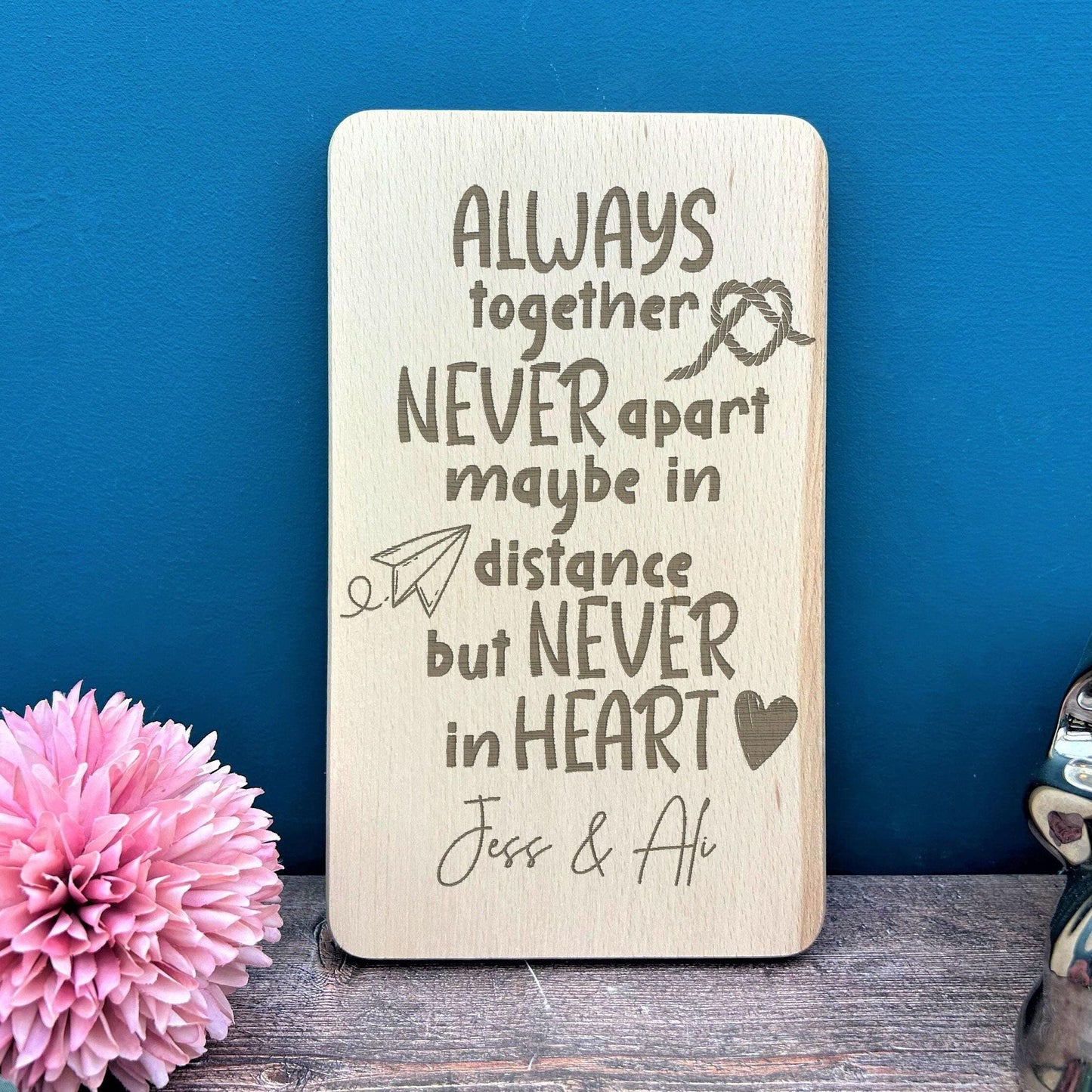 Always Together Never Apart Long Distance Quote - Personalised Wooden Engraved Plaque - Valentine's Day - Anniversary Gift