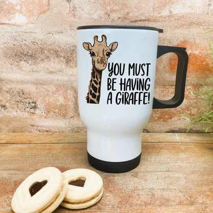 You Must Be Having A Giraffe - Cockney Rhyming Slang Dialect - Personalised Travel Mug