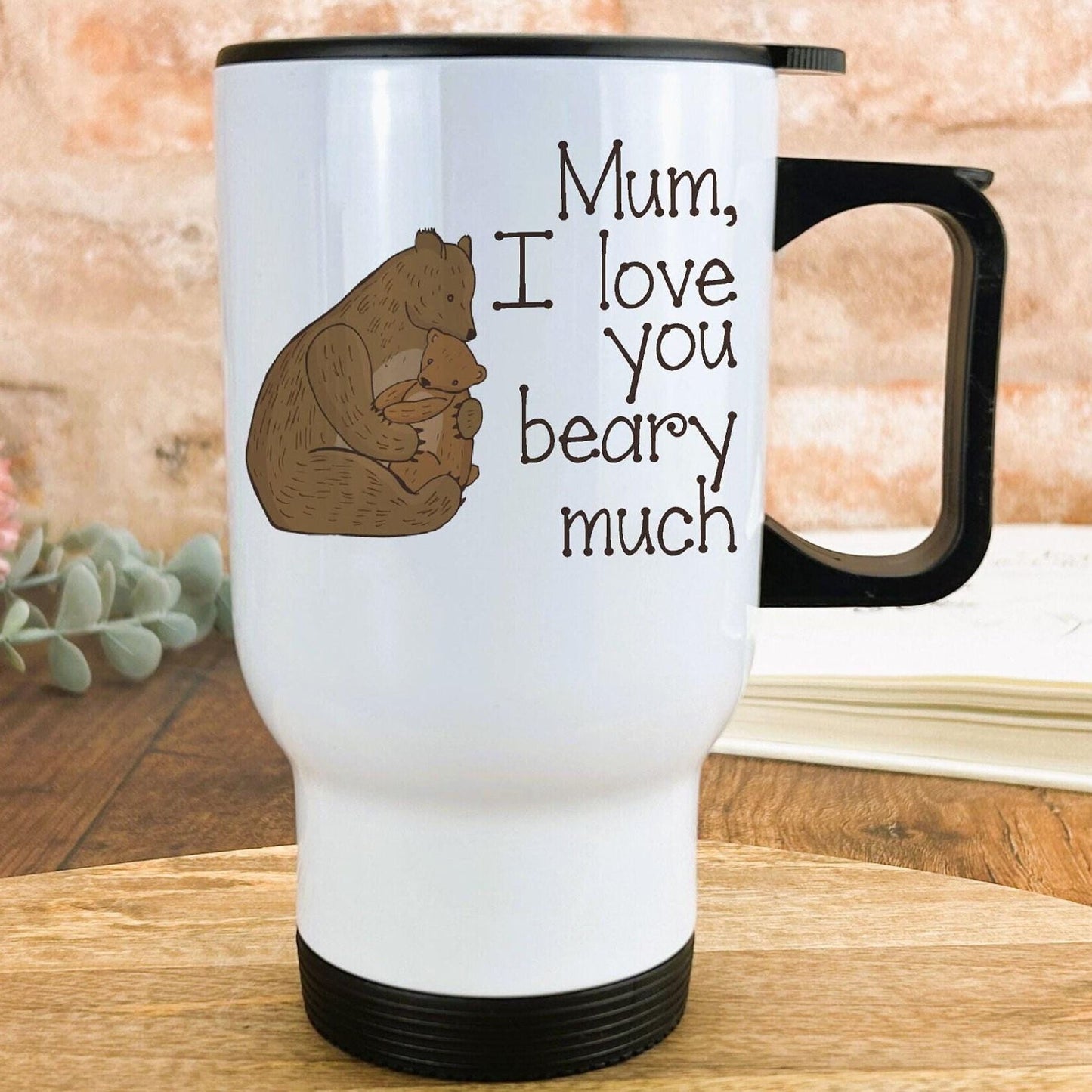 I Love You Beary Much Travel Mug Mother's Day Personalised Gift