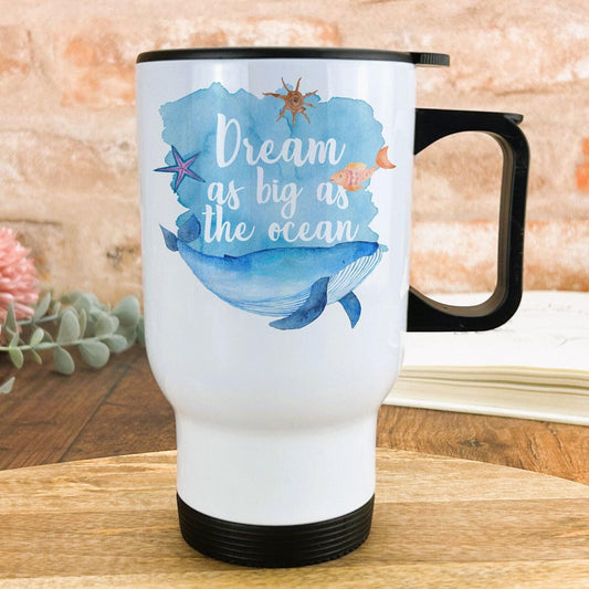 Dream As Big As The Ocean Travel Mug Personalised Positivity Gift