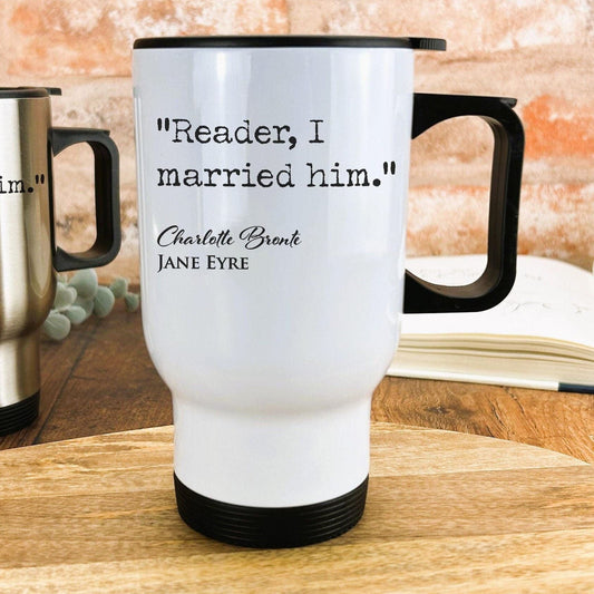Jane Eyre Charlotte Bronte Book Quote  "Reader, I married him." Classic Literature Travel Mug