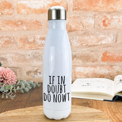 If In Doubt Do Nowt Yorkshire Dialect - Personalised Water Bottle