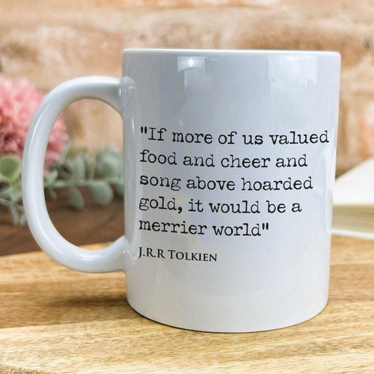 J.R.R Tolkien Quote "valued cheer above hoarded gold, it would be a merrier world" Classic Literature Mug