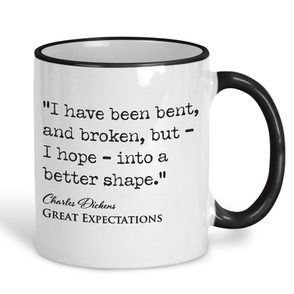 Great Expectations Charles Dickens Book Quote "Bent and Broken I hope into a better shape" Classic Literature Ceramic Mug