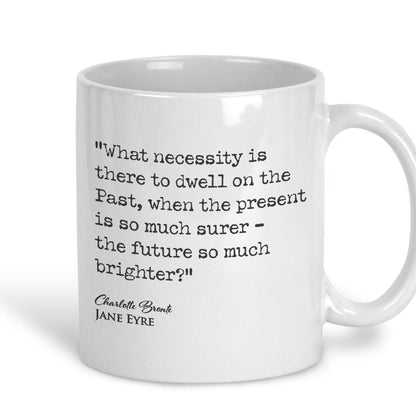 Jane Eyre Charlotte Bronte Book Quote "the present is so much surer and future so much brighter" Classic Literature Mug