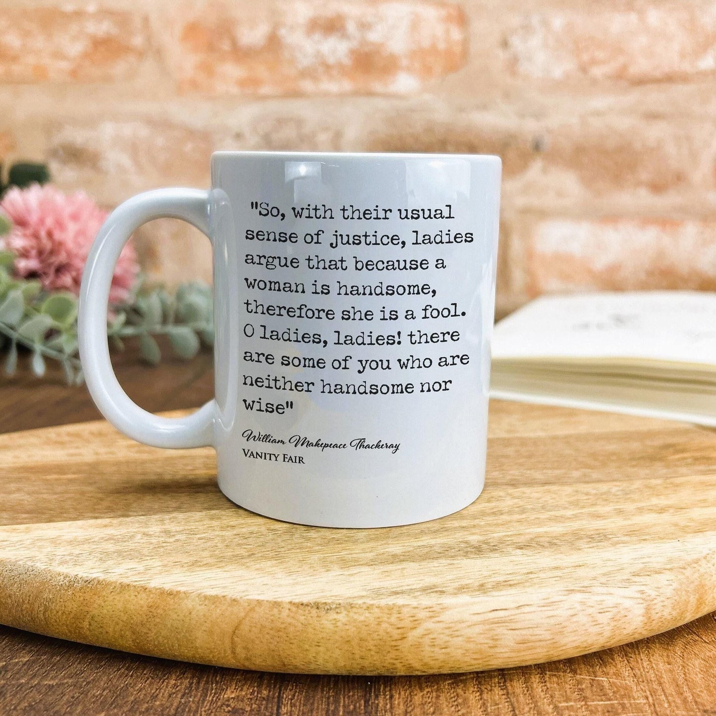 Vanity Fair William Makepeace Thackeray Book Quote "O Ladies some of you are neither handsome nor wise" Classic Literature Mug