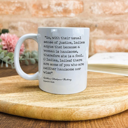 Vanity Fair William Makepeace Thackeray Book Quote "O Ladies some of you are neither handsome nor wise" Classic Literature Mug
