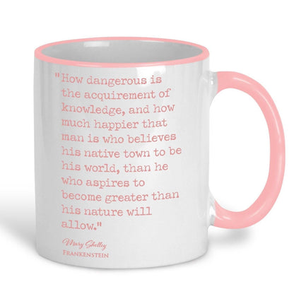 Frankenstein Mary Shelley Book Quote "How Dangerous Is The Acquirement of Knowledge" Classic Literature Ceramic Mug
