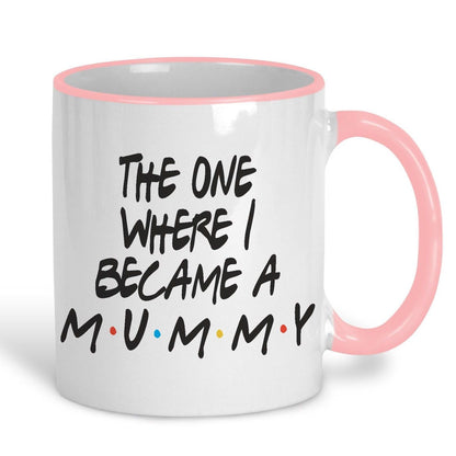 Friends TV Show The One Where I Became A Mummy Mother's Day Mug