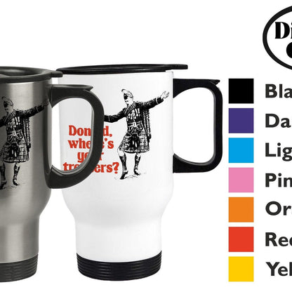 Donald Where's Your Troosers Kilt - Scotland Scottish Dialect - Personalised Travel Mug