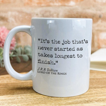 Lord of the Rings J.R.R Tolkien Book Quote "It's the job that's never started" Classic Literature Mug