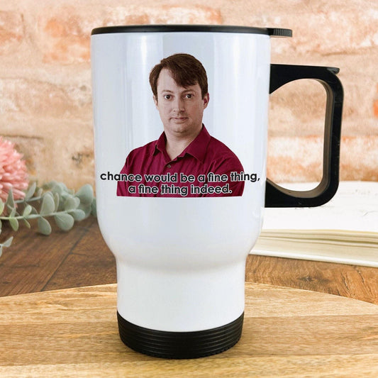 Chance Would Be A Fine Thing Peep Show TV Show Travel Mug Personalised Gift