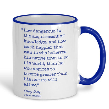 Frankenstein Mary Shelley Book Quote "How Dangerous Is The Acquirement of Knowledge" Classic Literature Ceramic Mug