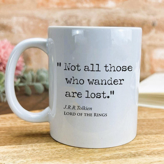 Lord of the Rings J.R.R Tolkien Book Quote "Not all those who wander are lost" Classic Literature Mug