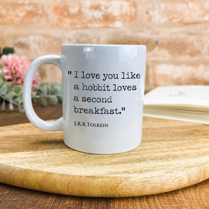 J.R.R Tolkien Quote "I love you like a Hobbit loves a second breakfast" Classic Literature Mug