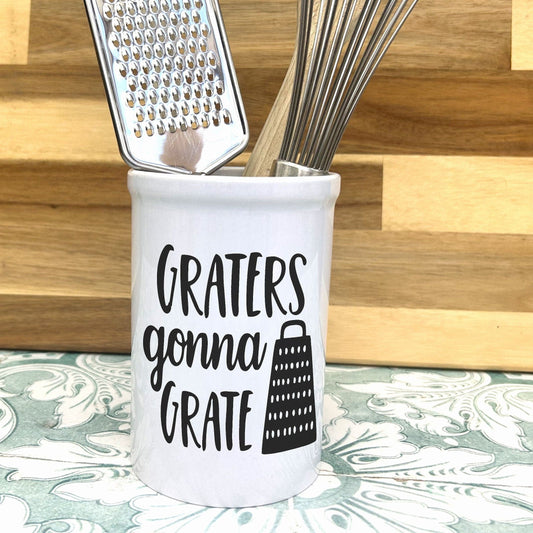 Graters Gonna Grate Kitchen Utensil Holder