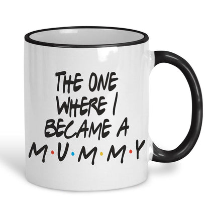 Friends TV Show The One Where I Became A Mummy Mother's Day Mug