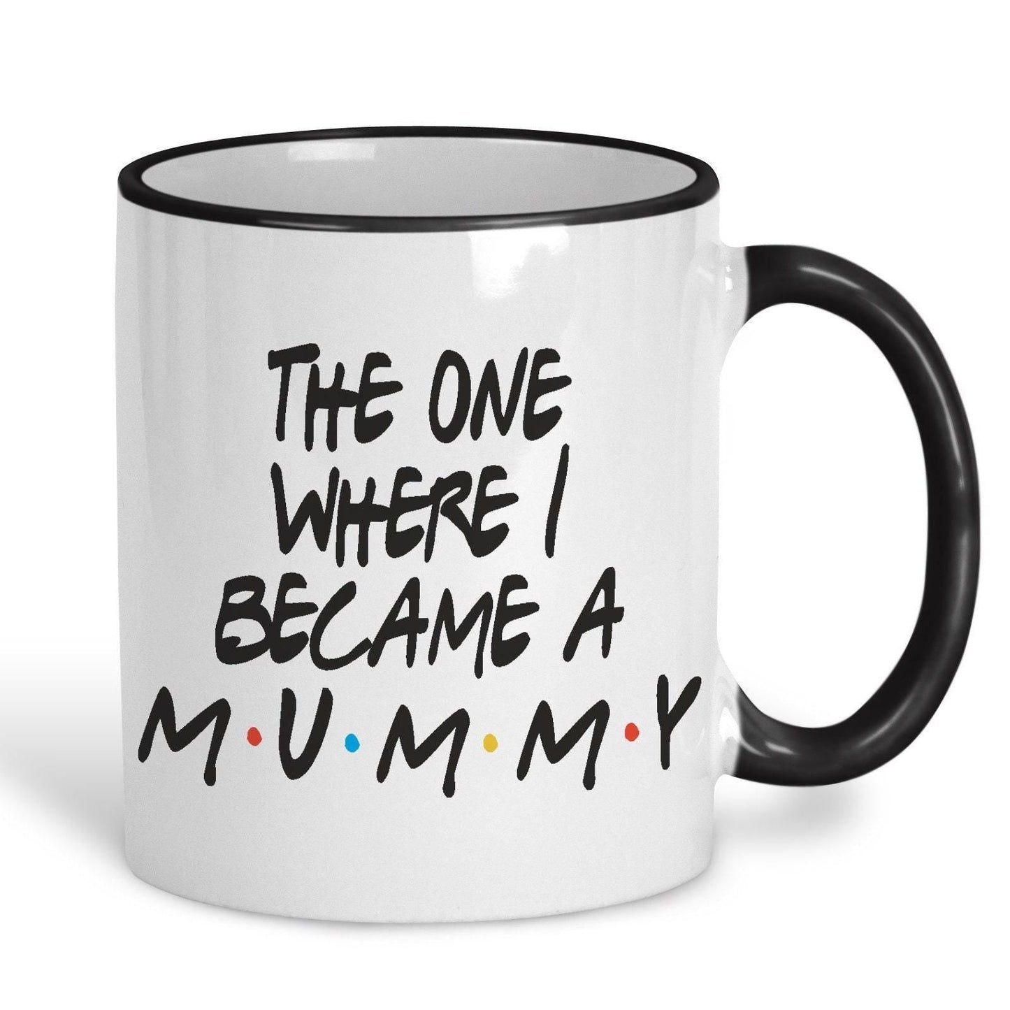 Friends TV Show The One Where I Became A Mummy Mother's Day Mug