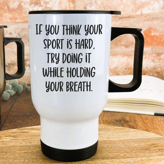 Holding Your Breath Quote Personalised Travel Mug Swimmer Gift