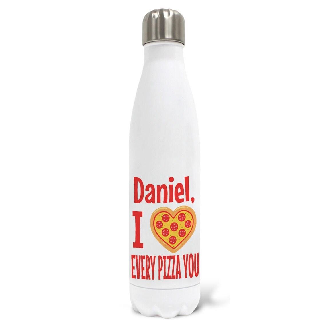 Every Pizza You Personalised Water Bottle Valentine's Day Boyfriend Girlfriend Gift Partner Love