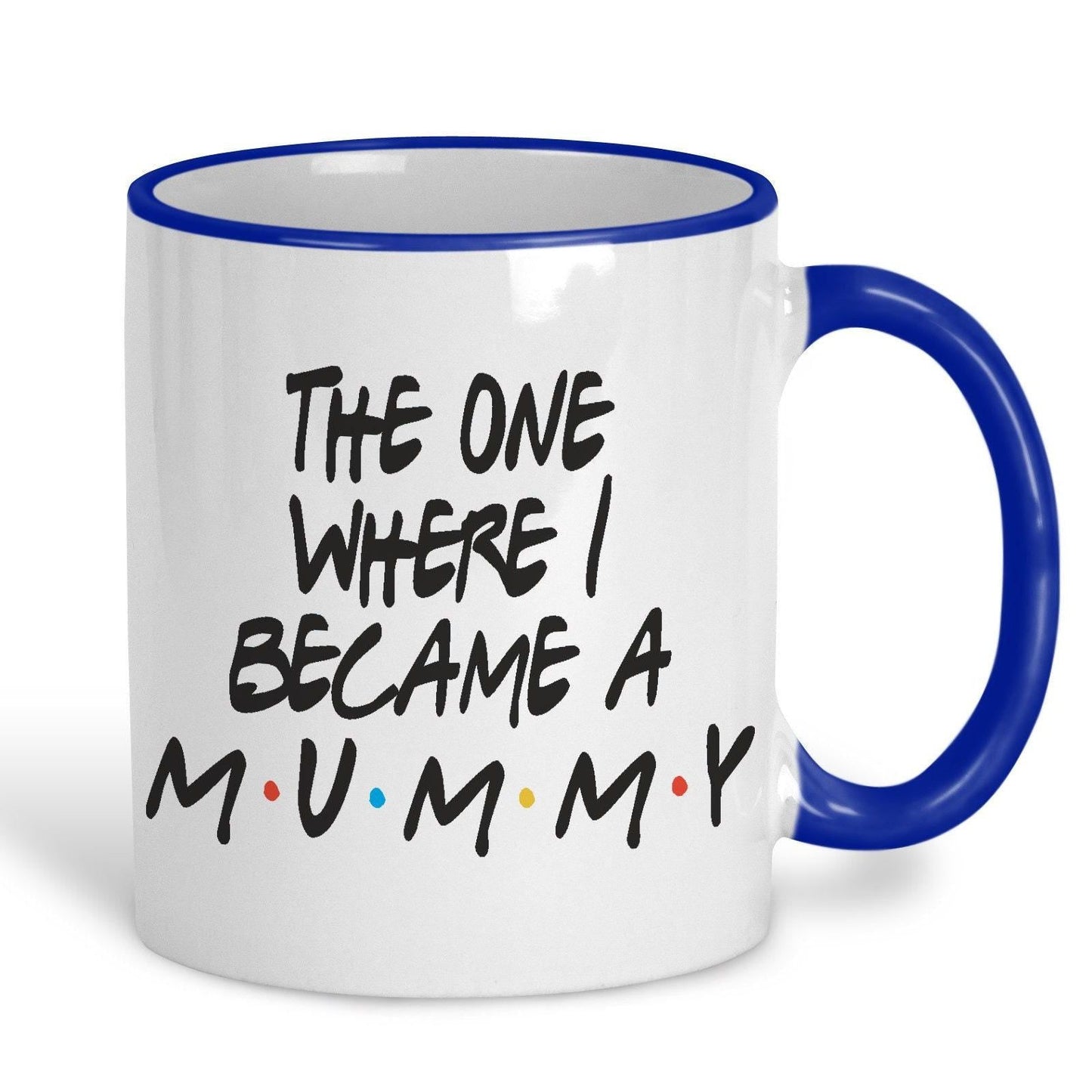 Friends TV Show The One Where I Became A Mummy Mother's Day Mug