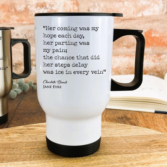 Jane Eyre Charlotte Bronte Book Quote "her coming was my hope each day" Classic Literature Travel Mug