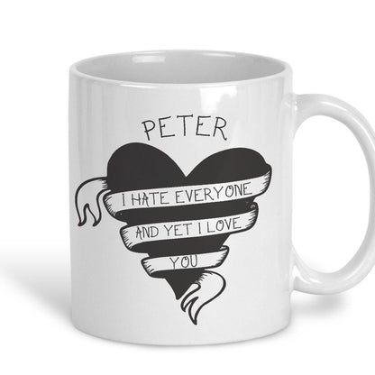 I  Hate Everyone And Yet I Love You Personalised Valentine's Day Ceramic Mug