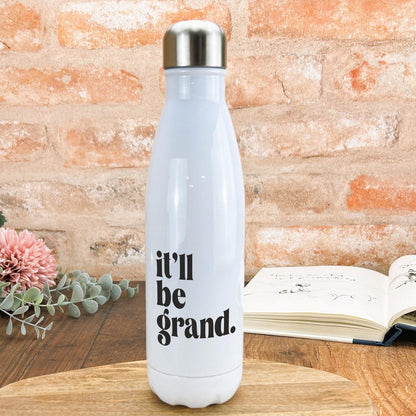 It'll Be Grand - Northern Ireland Dialect - Personalised Water Bottle