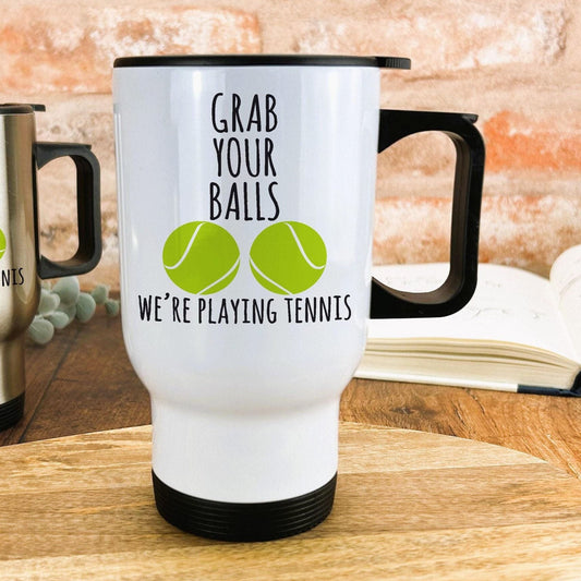 Grab Your Balls Tennis Personalised Travel Mug Tennis Gift