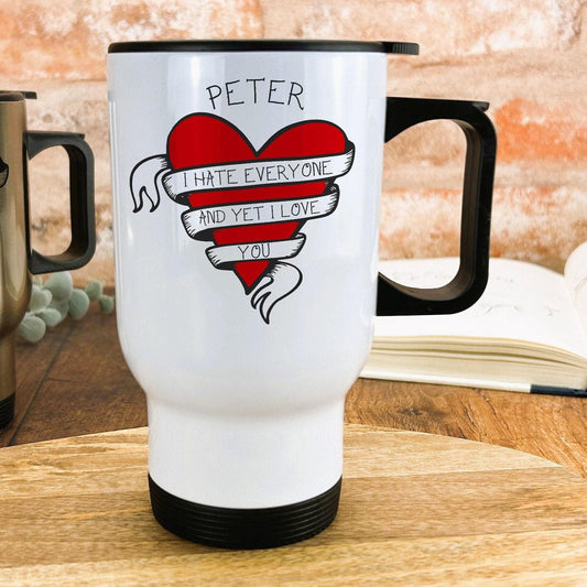 I Hate Everyone And Yet I Love You Personalised Travel Mug Valentine's Day