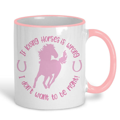 Don't Want To Be Right Horse Mug