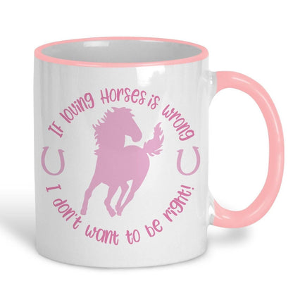 Don't Want To Be Right Horse Mug