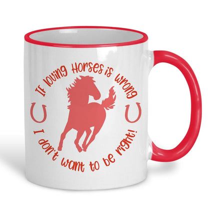 Don't Want To Be Right Horse Mug