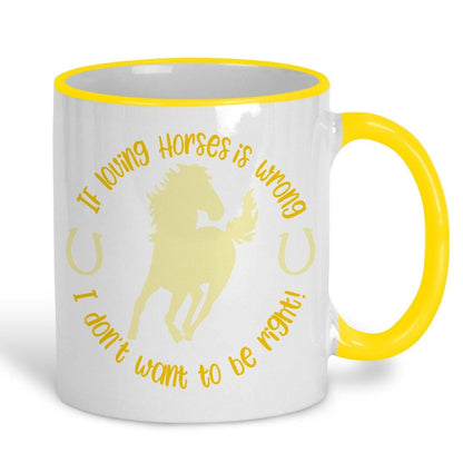 Don't Want To Be Right Horse Mug