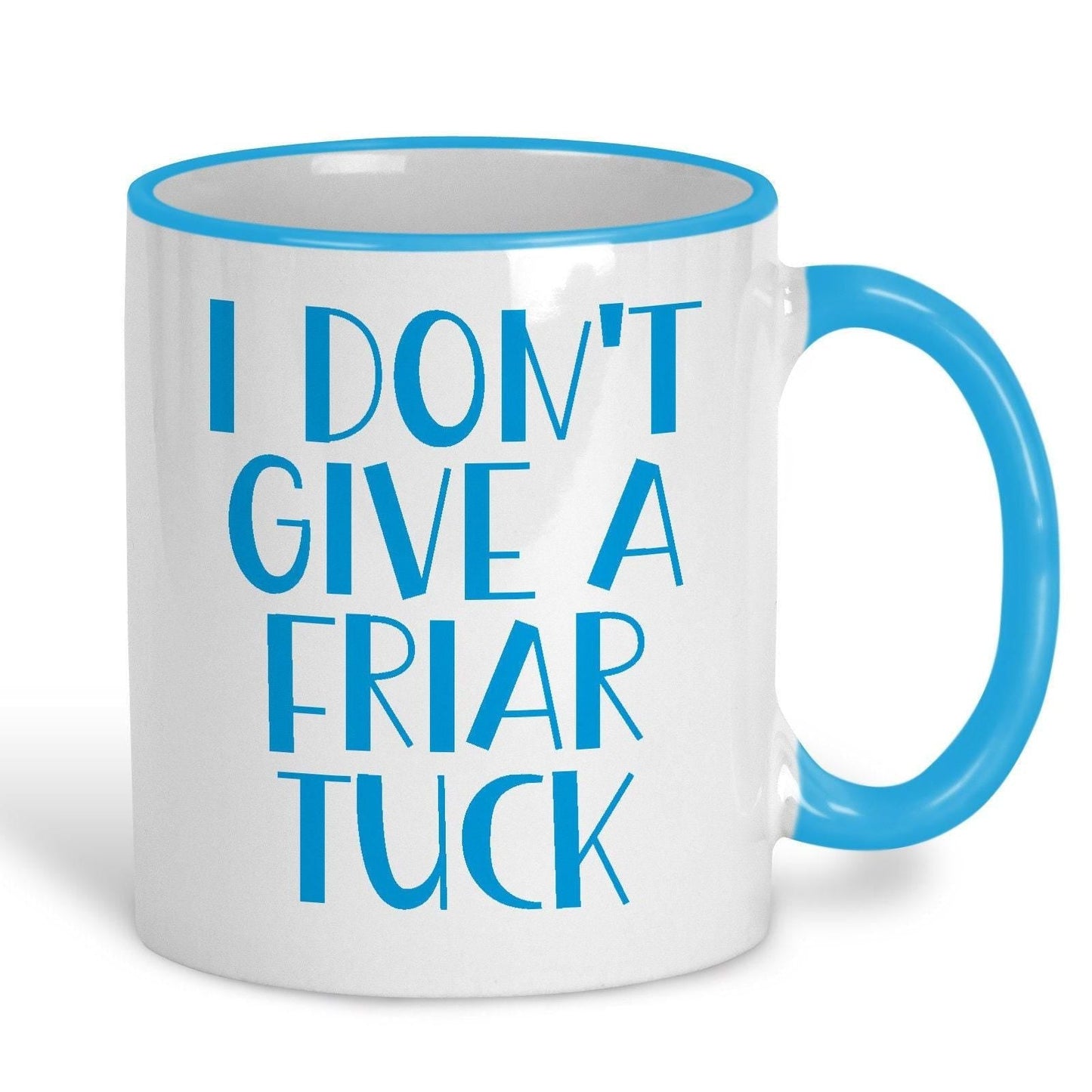 I Don't Give A Friar Tuck - Cockney Rhyming Slang Dialect - Personalised Ceramic Mug