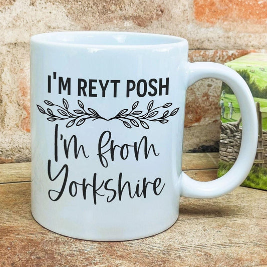 I'm Reyt Posh I'm From Yorkshire Dialect - Personalised Ceramic Mug