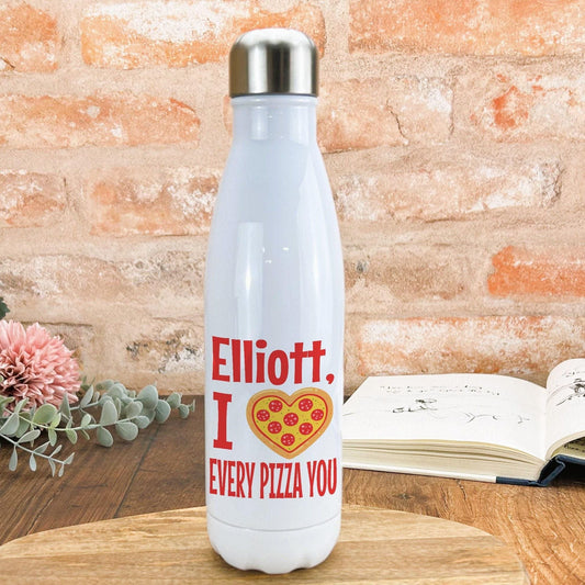 Every Pizza You Personalised Water Bottle Valentine's Day Boyfriend Girlfriend Gift Partner Love
